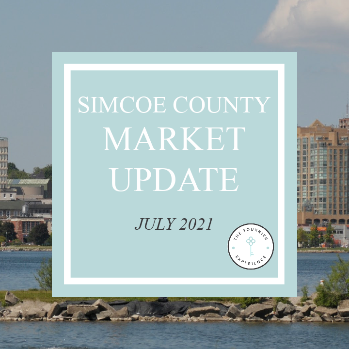 Simcoe County Market Statistics July 2021 | The Fournier Experience Real Estate Team